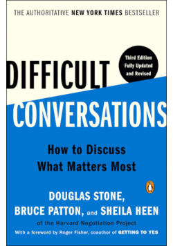 Difficult Conversations How to Discuss What Matters Most Stone