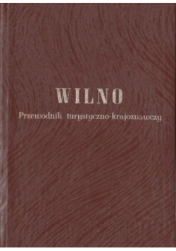 Wilno Przewodnik turystyczno - krajoznawczy 1937 r.