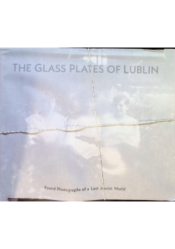 The Glass Plates of Lublin: Found Photographs of a Lost Jewish World