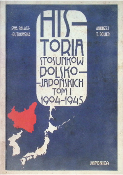 Historia stosunków polsko - japońskich Tom 1 1904 - 1945