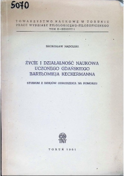 Życie i działalność naukowa uczonego gdańskiego Bartłomieja Keckermanna