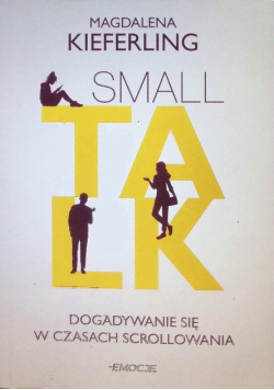 Small talk Dogadywanie się w czasach scrollowania