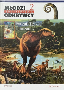 Młodzi odkrywcy encyklopedia Tom 2 Początki życia Dinozaury