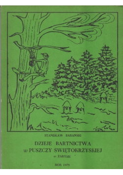 Dzieje bartnictwa w Puszczy Świętokrzyskiej w zarysie