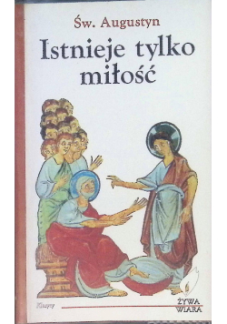 Istnieje tylko miłość
