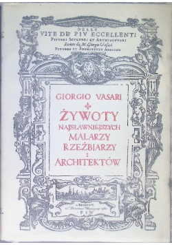 Żywoty najsławniejszych malarzy rzeźbiarzy i architektów