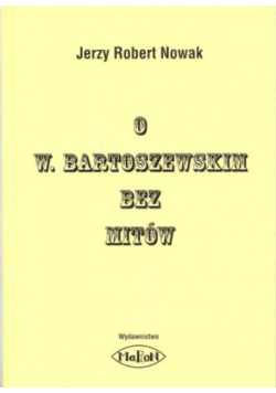 O W. Bartoszewskim bez mitów