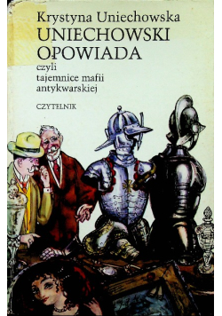 Uniechowski opowiadania czyli tajemnice mafii antykwarskiej