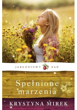 Jabłoniowy sad Tom  III Spełnione marzenia