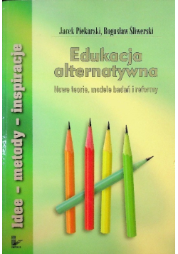 Edukacja alternatywna Nowe teorie  modele badań i reformy