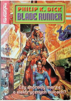 Blade Runner Czy androidy marzą o elektrycznych owcach?