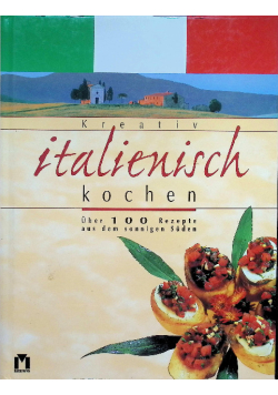 Kreativ italienisch kochen