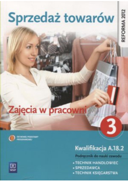 Sprzedaż towarów Zajęcia w pracowni Podręcznik do nauki zawodu technik handlowiec sprzedawca technik księgarstwa Część 3, nowa