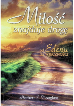 Miłość znajduje drogę Od Edenu do Wieczności