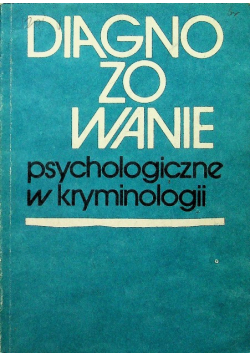 Diagnozowanie psychologiczne w kryminologii