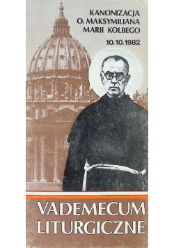 Kanonizacja świętego Maksymiliana Marii Kolbego Vademecum liturgiczne