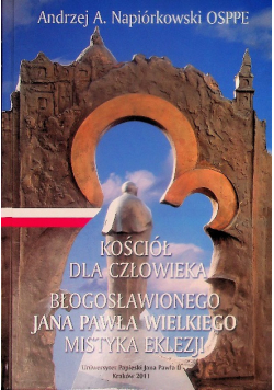 Kościół dla człowieka błogosławionego Jana Pawła wielkiego mistyka eklezji