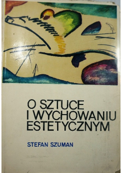 O sztuce i wychowaniu estetycznym