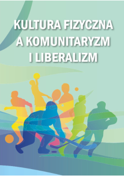 Kultura fizyczna a komunitaryzm i liberalizm