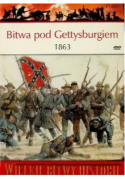 Wielkie bitwy historii Bitwa pod Gettysburgiem 1863