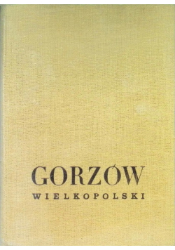 Gorzów Wielkopolski przeszłość i teraźniejszość