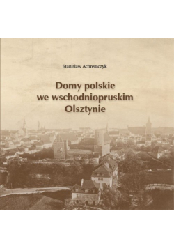 Domy polskie we wschodniopruskim Olsztynie