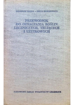 Przewodnik do oznaczania roślin leczniczych trujących i użytkowych