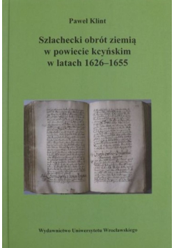 Szlachecki obrót ziemią w powiecie kcyńskim w latach 1626-1655
