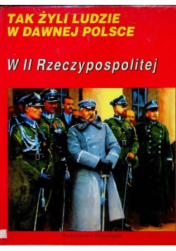 Tak żyli ludzie w dawnej Polsce II Rzeczypospolitej