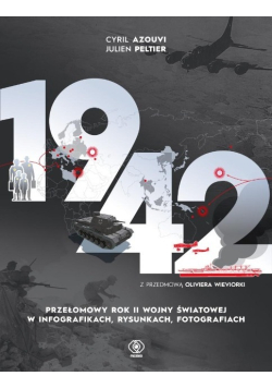 1942. Przełomowy rok II wojny światowej w infografikach, rysunkach, fotografiach