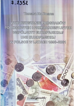 Wykorzystanie programów pomocowych i przedakcesyjnych Wspólnoty Europejskiej/Unii Europejskiej w Polsce w latach 1990–2001