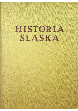 Historia Śląska Tom 1 Część 1