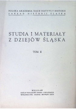 Studia i materiały z dziejów Śląska Tom II