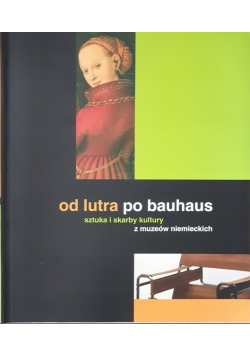 Od lutra po bauhaus sztuka i skarby kultury z muzeów niemieckich