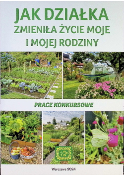 Jak działka zmieniła życie moje i mojej rodziny prace konkursowe