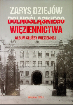 Zarys dziejów dolnośląskiego więziennictwa