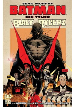 Batman Nie tylko Biały Rycerz