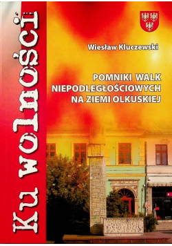 Pomniki walk niepodległościowych na ziemi olkuskiej