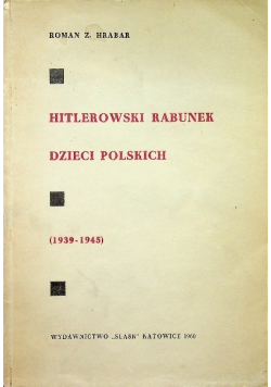 Hitlerowski rabunek dzieci polskich ( 1939 - 1945 )