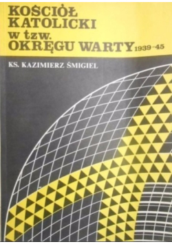 Kościół katolicki w tzw Okręgu Warty 1939 - 45