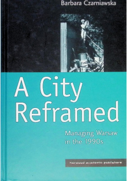 City Reframed : Managing Warsaw in the 1990's
