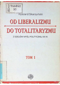 Od Liberalizmu do totalitaryzmu Tom I