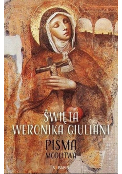 Święta Weronika Giuliani Pisma Modlitwa
