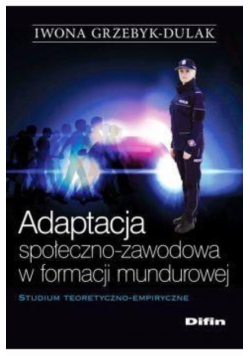 Adaptacja społeczno-zawodowa w formacji mundurowej