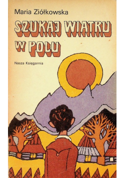 Szukaj wiatru w polu