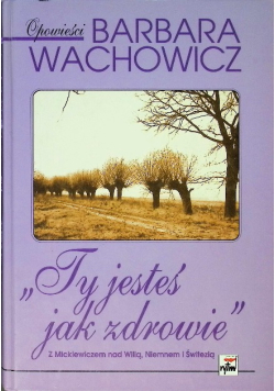 Ty jesteś jak zdrowie