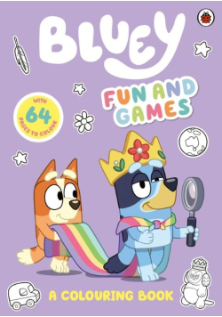 Bluey. Fun and Games. A Colouring Book