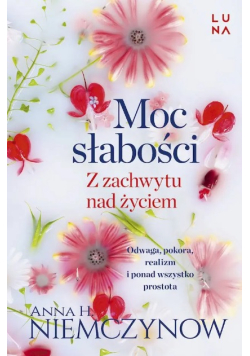 Moc słabości. Z zachwytu nad życiem