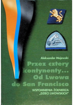 Przez cztery kontynenty... Od Lwowa do San Francisco