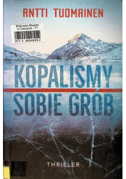Kopaliśmy sobie grób